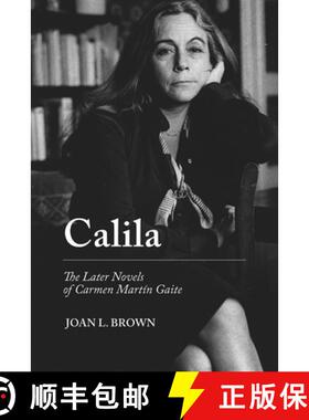 【3-4周达】Calila: The Later Novels of Carmen Martín Gaite [9781684483051]