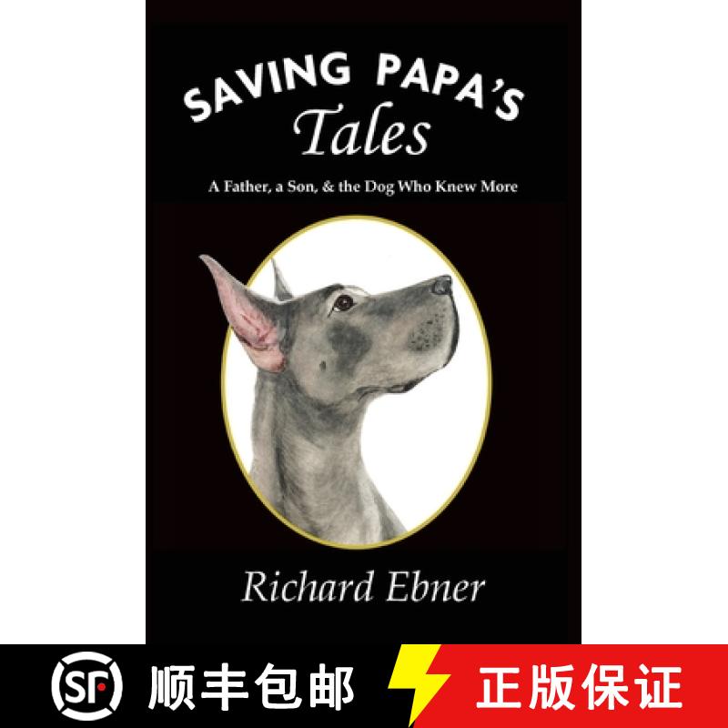 【3-4周达】Saving Papa's Tales: A Father, a Son, & the Dog Who Knew More [9781950381210]