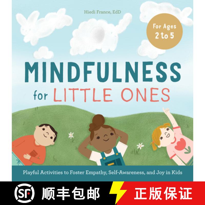 【3-4周达】Mindfulness for Little Ones: Playful Activities to Foster Empathy, Self-Awareness, and Joy... [9781646118823]
