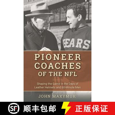 【3-4周达】精装 Pioneer Coaches of the NFL : Shaping the Game in the Days of Leather Helmets and 60-M... [9781538112236]