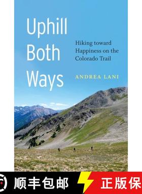 【3-4周达】Uphill Both Ways: Hiking Toward Happiness on the Colorado Trail [9781496229007]