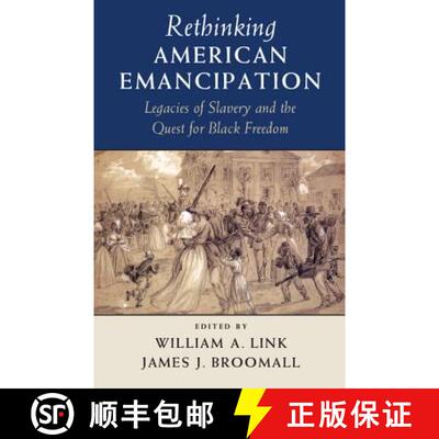 【3-4周达】精装 Rethinking American Emancipation: Legacies of Slavery and the Quest for Black Freedom... [9781107073036]
