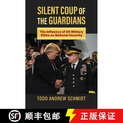预订 Silent Coup of the Guardians: The Influence of U.S. Military Elites on National Security [9780700633982]