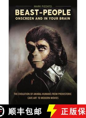 预订 Beast-People Onscreen and in Your Brain: The Evolution of Animal-Humans from Prehistoric Cave Ar... [9781440844355]