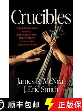 【3-4周达】Crucibles : How Formidable Rites of Passage Shape the World's Most Elite Organizations [9781572843523]