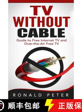 【3-4周达】TV Without Cable: Guide to Free Internet TV and Over-the-Air Free TV [9780692399101]