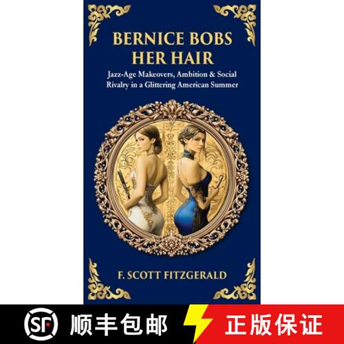 【3-4周达】精装 Bernice Bobs Her Hair: Jazz-Age Makeovers, Ambition & Social Rivalry in a Glittering ... [9781806680108]