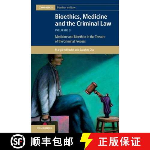 【3-4周达】精装 Bioethics, Medicine and the Criminal Law: - Medicine and Bioethics in the Theatre of ... [9781107018259]