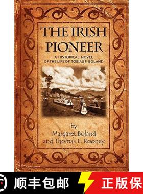 【3-4周达】The Irish Pioneer: A historical novel of the life of Tobias Boland [9780975939758]