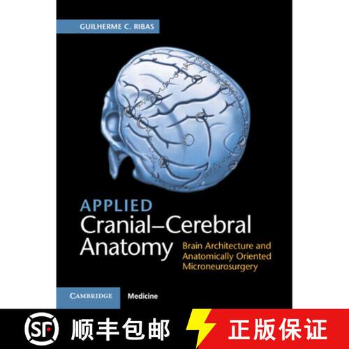 预订 精装 Applied Cranial-Cerebral Anatomy: Brain Architecture and Anatomically Oriented Microneurosu... [9781107156784]