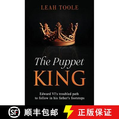 【3-4周达】The Puppet King: Edward VI's troubled path to follow in his father's footsteps [9781738577811]