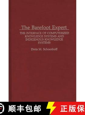 预订 The Barefoot Expert: The Interface of Computerized Knowledge Systems and Indigenous Knowledge Sy... [9780313288210]