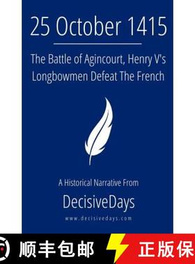 预订 25 October 1415: The Battle of Agincourt, Henry V's Longbowmen Defeat The French [9780988770560]