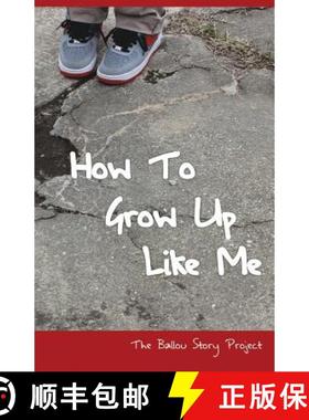 【3-4周达】How To Grow Up Like Me: The Ballou Story Project [9780692309568]