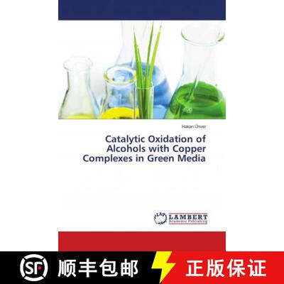 预订 Catalytic Oxidation of Alcohols with Copper Complexes in Green Media [9786138323617]
