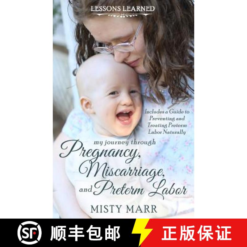 预订 Lessons Learned: My Journey through Pregnancy, Miscarriage, and Preterm Labor [9780692302811]