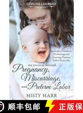 预订 Lessons Learned: My Journey through Pregnancy, Miscarriage, and Preterm Labor [9780692302811]