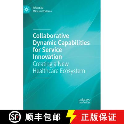 【3-4周达】Collaborative Dynamic Capabilities for Service Innovation : Creating a New Healthcare Ecos... [9783030084080]