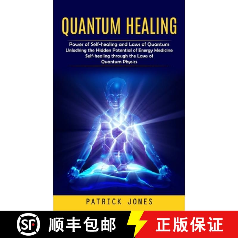 预订 Quantum Healing: Power of Self-healing and Laws of Quantum (Unlocking the Hidden Potential of En... [9781999550257]