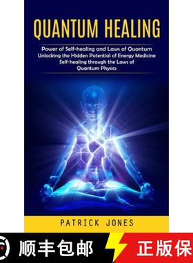 预订 Quantum Healing: Power of Self-healing and Laws of Quantum (Unlocking the Hidden Potential of En... [9781999550257]