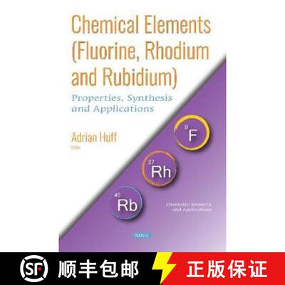 【3-4周达】Chemical Elements (Fluorine, Rhodium and Rubidium): Properties, Synthesis and Applications [9781536140170]