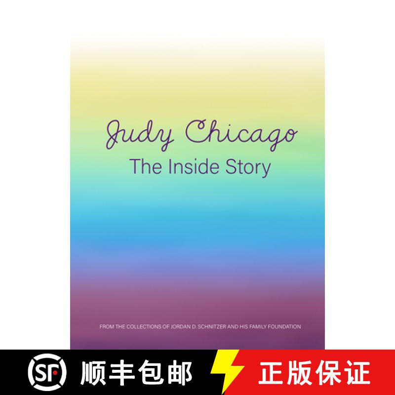 【3-4周达】Judy Chicago: The Inside Story : From the Collections of Jordan D. Schnitzer and His Famil... [9781732321281]