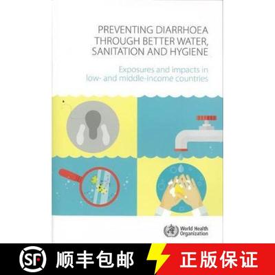 【3-4周达】Preventing Diarrhoea Through Better Water, Sanitation and Hygiene: Exposures and Impacts i... [9789241564823]