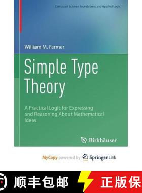 【3-4周达】Simple Type Theory : A Practical Logic for Expressing and Reasoning About Mathematical Ideas [9783031211133]