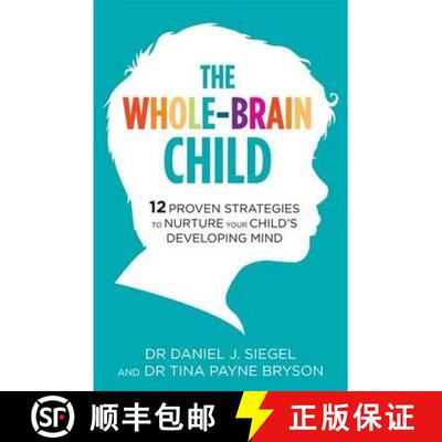 【3-4周达】Whole-Brain Child: 12 Proven Strategies to Nurture Your Child's Developing Mind [9781780338378]