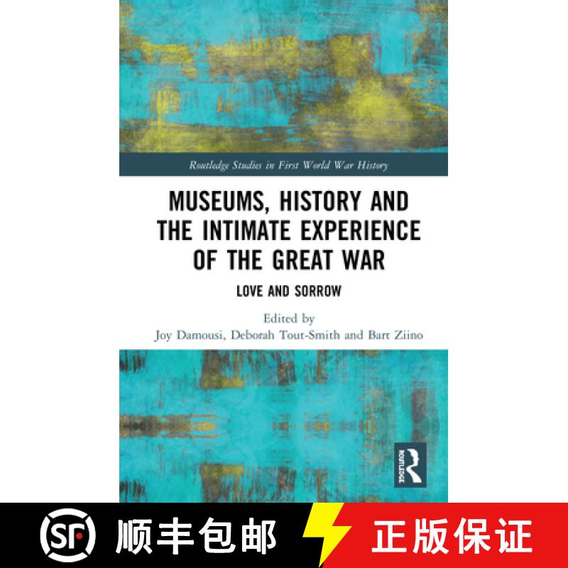 【3-4周达】Museums, History and the Intimate Experience of the Great War : Love and Sorrow [9780367487546]