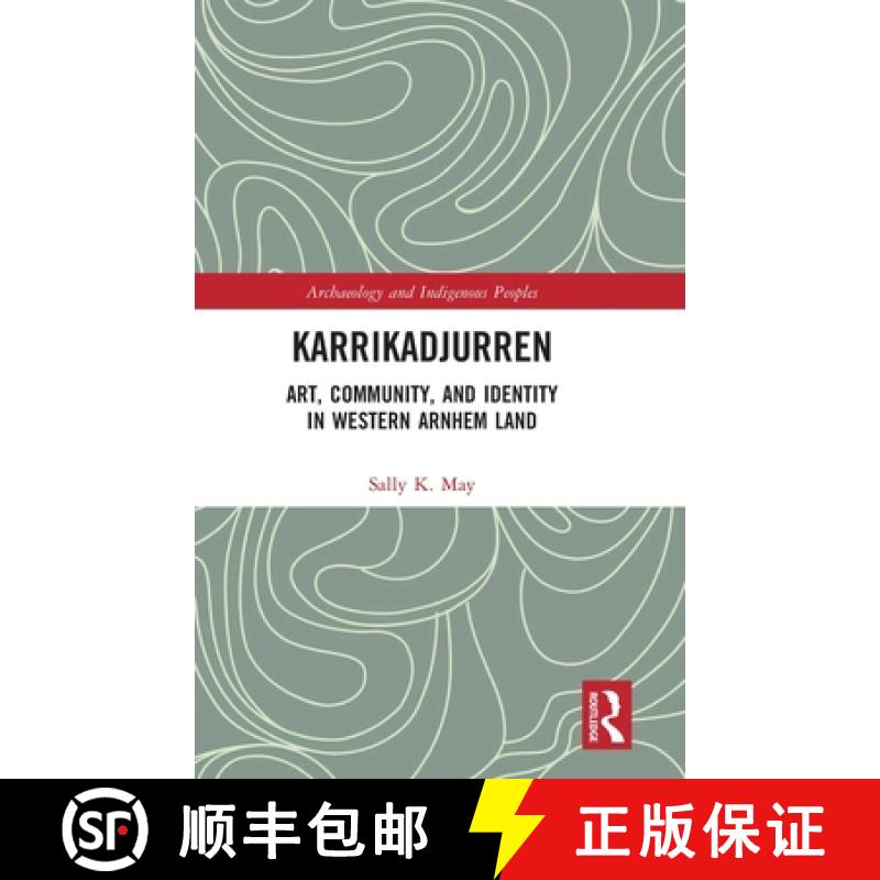 【3-4周达】Karrikadjurren: Art, Community, and Identity in Western Arnhem Land [9780367337766]