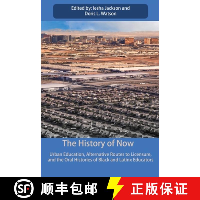 【4周达】The History of Now: Urban Education, Alternative Routes to Licensure, and the oral histories... [9781645043089]