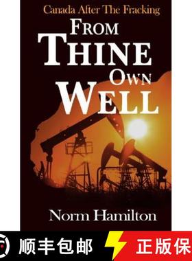 预订 From Thine Own Well: Canada After The Fracking [9780991831531]