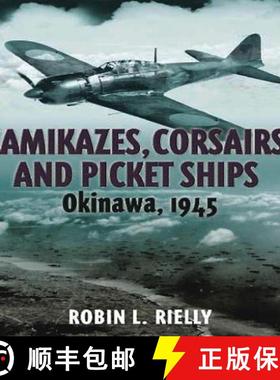【3-4周达】Kamikazes, Corsairs, and Picket Ships: Okinawa, 1945 [9781935149415]