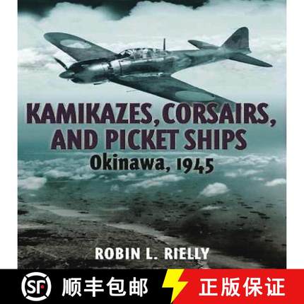 【3-4周达】Kamikazes, Corsairs, and Picket Ships: Okinawa, 1945 [9781935149415]