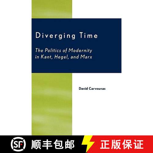 【3-4周达】Diverging Time : The Politics of Modernity in Kant, Hegel, and Marx [9780739103739]