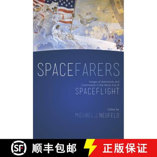 【3-4周达】Spacefarers: Images of Astronauts and Cosmonauts in the Heroic Era of Spaceflight [9781935623960]
