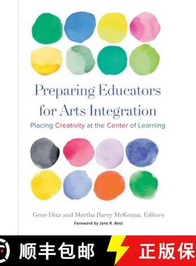 【3-4周达】Preparing Educators for Arts Integration: Placing Creativity at the Center of Learning [9780807758489]