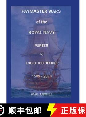 【3-4周达】The Paymaster Wars of the Royal Navy: Purser to Logistics Officer 1509 - 2024 [9781445234748]