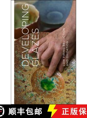 【3-4周达】Developing Glazes : Low-Firing Reduction and Oxidation [9781998526253]