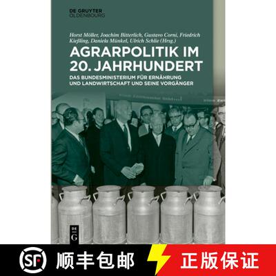 【3-4周达】Agrarpolitik Im 20. Jahrhundert: Das Bundesministerium Fur Ernahrung Und Landwirtschaft Un... [9783110651164]