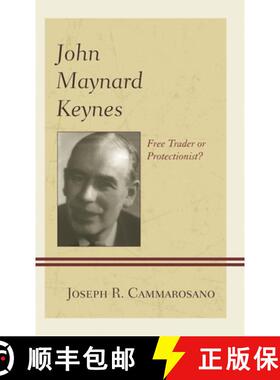 【3-4周达】John Maynard Keynes : Free Trader or Protectionist? [9781498520881]