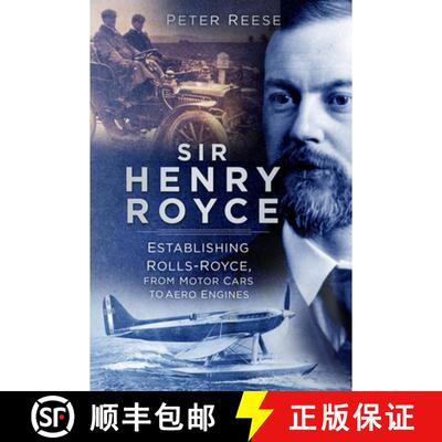 【3-4周达】Sir Henry Royce: Establishing Rolls-Royce, from Motor Cars to Aero Engines [9780750999007]