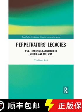 【3-4周达】Perpetrators' Legacies: Post-imperial Condition in Sebald and McEwan [9781032814438]