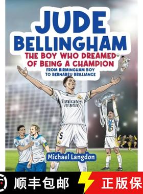 【3-4周达】Jude Bellingham - The Boy Who Dreamed Of Being A Champion: From Birmingham Boy To Bernabé... [9781763629318]