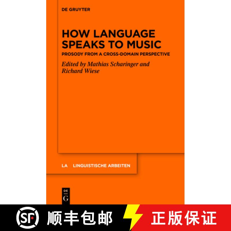 【2-3周达】How Language Speaks to Music: Prosody from a Cross-Domain Perspective [9783110770100]