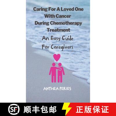 【3-4周达】Caring For A Loved One With Cancer & Chemotherapy Treatment: An Easy Guide for Caregivers [9798215342008]
