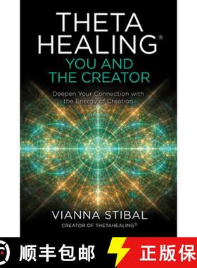 【3-4周达】ThetaHealing (R): You and the Creator: Deepen Your Connection with the Energy of Creation [9781788174534]