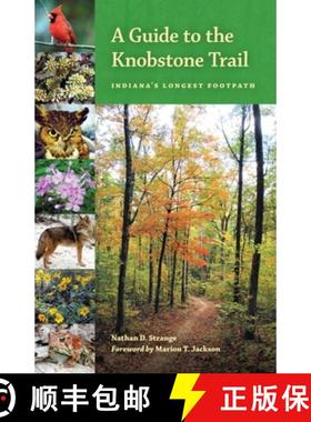 【3-4周达】A Guide to the Knobstone Trail: Indiana's Longest Footpath [9780253222978]