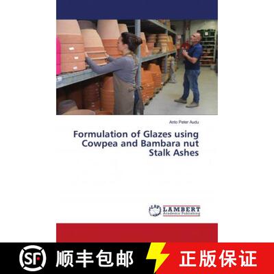 预订 Formulation of Glazes using Cowpea and Bambara nut Stalk Ashes [9786203041002]